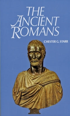 The Ancient Romans by Starr, Chester G.