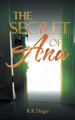 The Secret of Anu by R. K. Dogra