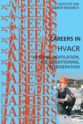Careers in HVACR by Institute for Career Research