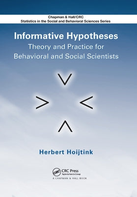 Informative Hypotheses: Theory and Practice for Behavioral and Social Scientists by Hoijtink, Herbert