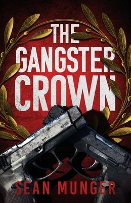 The Gangster Crown by Munger, Sean