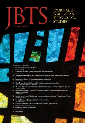 Journal of Biblical and Theological Studies, Issue 5.1 by Diffey, Daniel S.