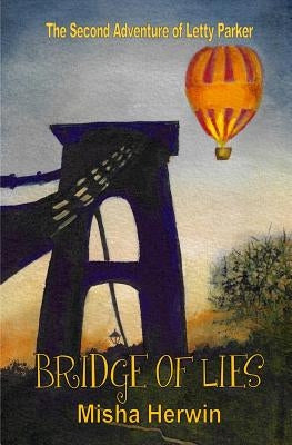 Bridge of Lies: Adventures of Letty Parker by Herwin, Misha