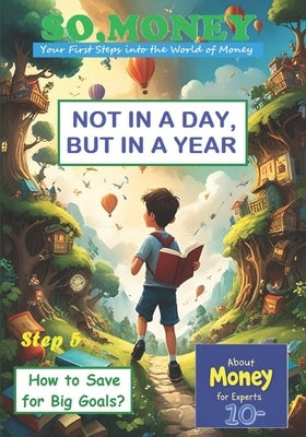 So, Money. Not in a Day, But in a Year: How to Save for Big Goals? by Anniba