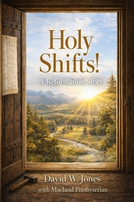 Holy Shifts!: a reformation story by Church, Macland Presbyterian