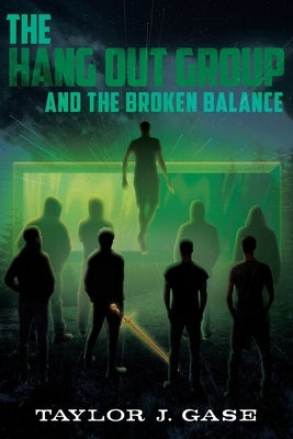 The Hang Out Group and the Broken Balance by Gase, Taylor J.
