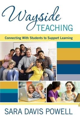 Wayside Teaching: Connecting with Students to Support Learning by Powell, Sara Davis