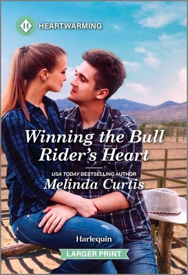 Winning the Bull Rider's Heart: A Clean and Uplifting Romance by Curtis, Melinda