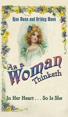 As a Woman Thinketh by Moon, Ajax