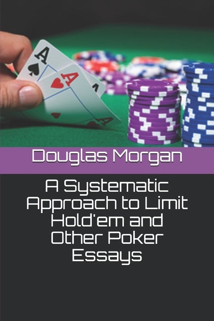 A Systematic Approach to Limit Hold'em and Other Poker Essays by Bolick, Dave