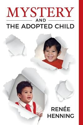 Mystery and the Adopted Child by Henning, Renee