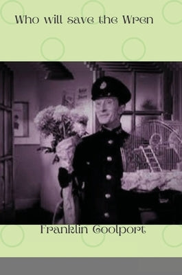 Who will Save the Wren: Charles Hawtrey by Coolport, Franklin