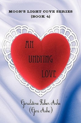 An Undying Love: Moon's Light Cove Series (Book 4) by Ashe, Geraldine Fisher