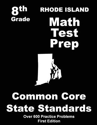 Rhode Island 8th Grade Math Test Prep: Common Core Learning Standards by Treasures, Teachers'