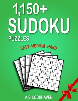 1,150+ Sudoku Puzzles: Easy, Medium, Hard by Lockhaven, A. B.