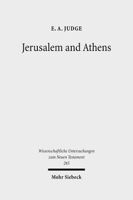 Jerusalem and Athens: Cultural Transformation in Late Antiquity by Judge, E. A.