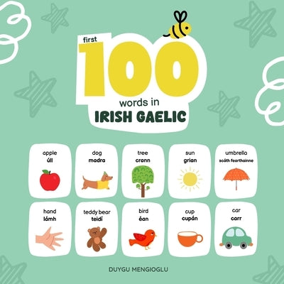 First 100 Words in Irish Gaelic: Irish Gaelic Language Learning for Kids, Bilingual Irish Gaelic Baby Book, Irish Gaelic First Dictionary, Irish Gaeli by Mengioglu, Duygu