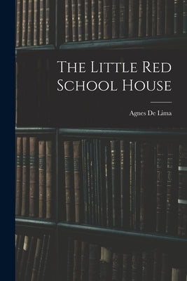 The Little Red School House by De Lima, Agnes