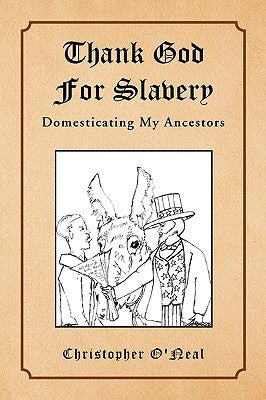 Thank God for Slavery by O'Neal, Christopher