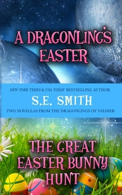 The Dragonlings' Easter: including The Great Easter Bunny Hunt by Smith, S. E.