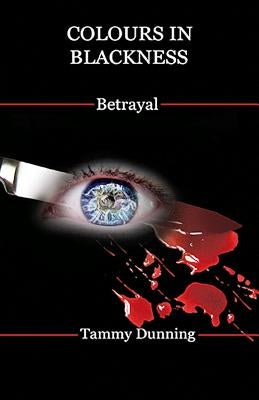 Colours In Blackness: Betrayal by Dunning, Tammy
