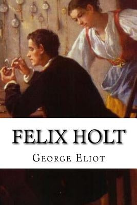 Felix Holt by Eliot, George