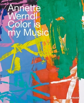 Annette Werndl: Color Is My Music by Tesch, Jürgen B.