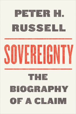 Sovereignty: The Biography of a Claim by Russell, Peter