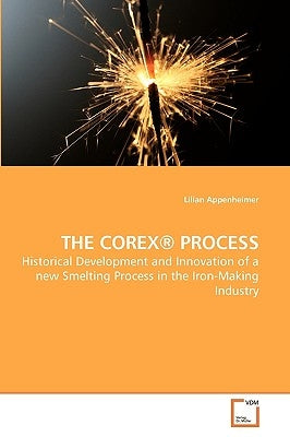 The Corex(r) Process by Appenheimer, Lilian
