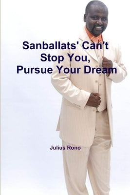 Sanballats' Can't Stop You, Pursue Your Dream by Rono, Julius