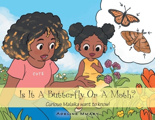 Is It a Butterfly or a Moth?: Curious Malaika Want to Know! by Mmary, Adeline