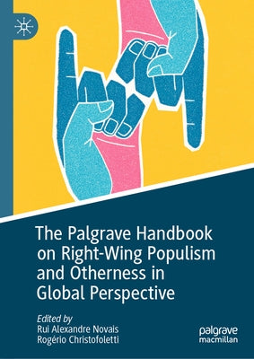 The Palgrave Handbook on Right-Wing Populism and Otherness in Global Perspective by Novais, Rui Alexandre
