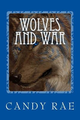 Wolves and War by Rae, Candy