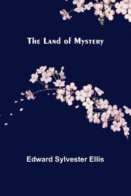 The Land of Mystery by Sylvester Ellis, Edward