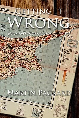 Getting It Wrong: Fragments from a Cyprus Diary 1964 by Packard, Martin
