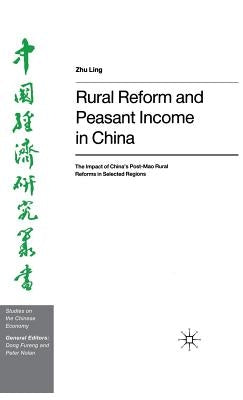 Rural Reform and Peasant Income in China: The Impact of China's Post-Mao Rural Reforms in Selected Regions by Ling, Z.