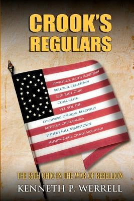 Crook's Regulars: The 36th Ohio in the War of Rebellion by Werrell, Kenneth P.