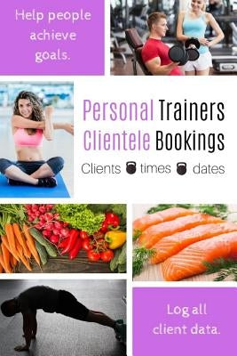 Personal Trainers Clientele Bookings: Female Personal Trainer's Work Diary Log Clients Details And Stay Organised. by Notebooks, Owthorne