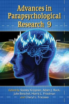 Advances in Parapsychological Research, Volume 9 by Krippner, Stanley
