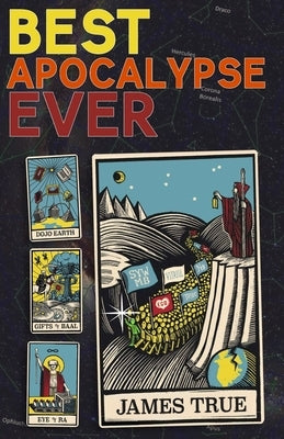 Best Apocalypse Ever by True, James