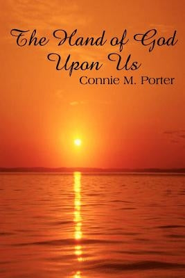 The Hand of God Upon Us by Porter, Connie M.