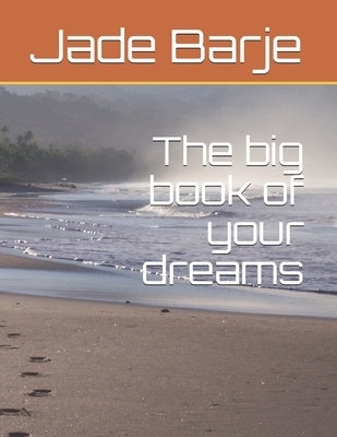 The big book of your dreams by Barje, Jade