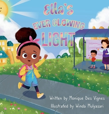 Ella's Ever Glowing Light: Picture Book About Kindness, Confidence And Inner Light by Des Vignes, Monique