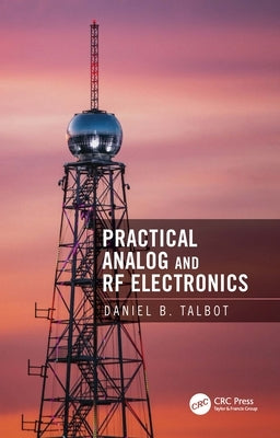 Practical Analog and RF Electronics by Talbot, Daniel B.