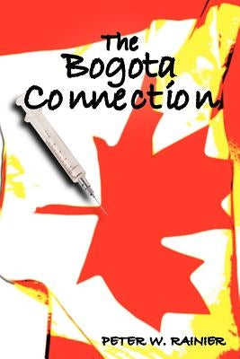 The Bogota Connection by Rainier, Peter W.