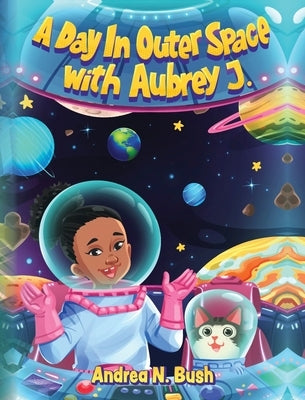 A Day in Outer Space with Aubrey J. by Bush, Andrea N.