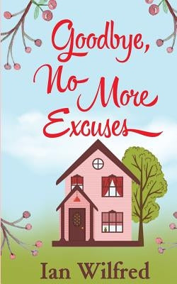 Goodbye, No More Excuses by Wilfred, Ian