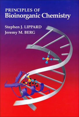Principles of Bioinorganic Chemistry by Lippard, Stephen J.