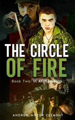 The Circle of Fire. Book Two: In Afghanistan by Clement, Andrew Anzur