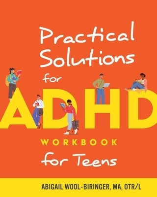 Practical Solutions for ADHD Workbook for Teens by Wool-Biringer, Abigail